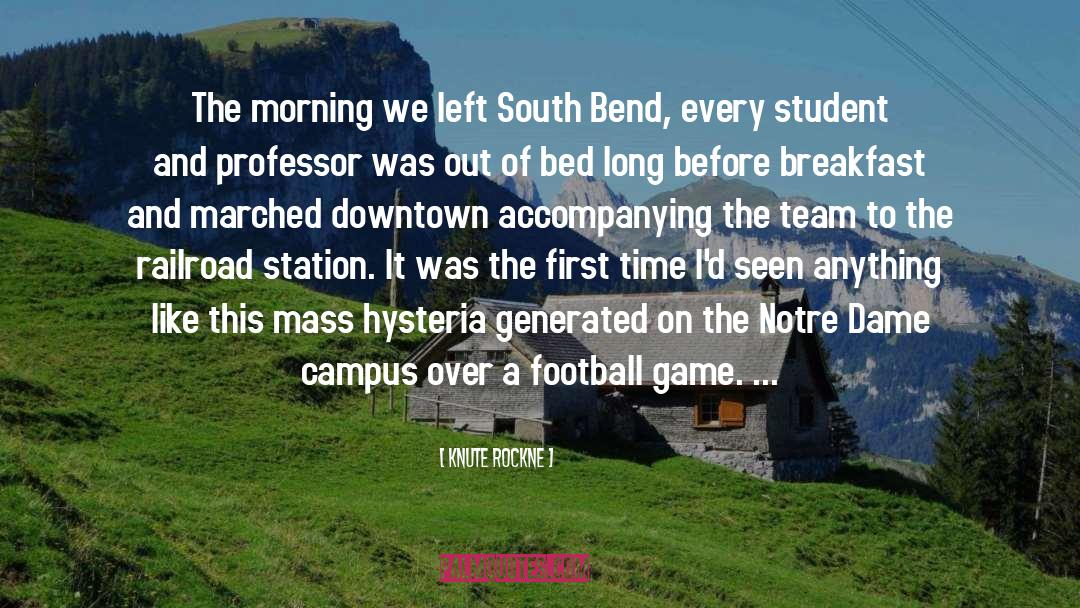 Knute Rockne Quotes: The morning we left South
