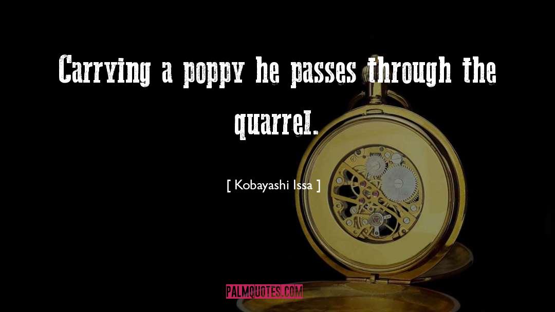 Kobayashi Issa Quotes: Carrying a poppy he passes
