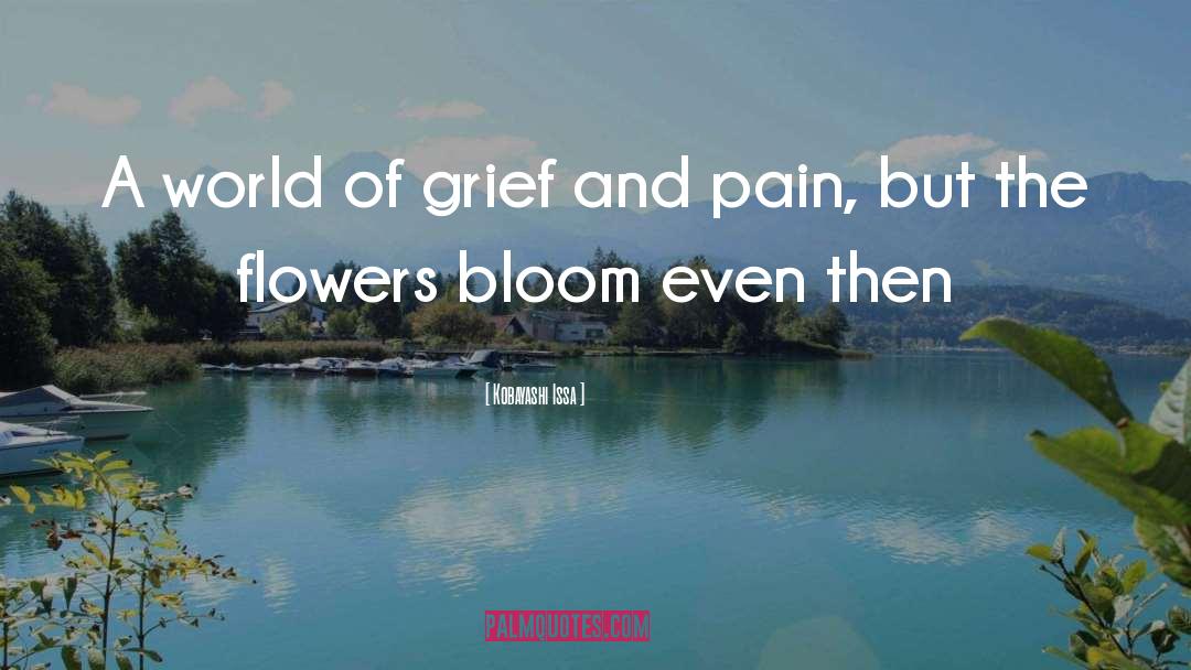Kobayashi Issa Quotes: A world of grief and