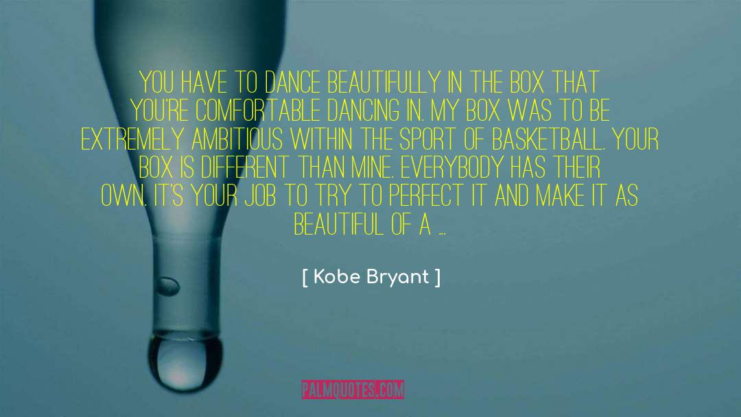 Kobe Bryant Quotes: You have to dance beautifully