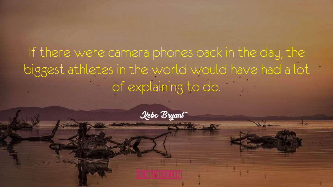 Kobe Bryant Quotes: If there were camera phones