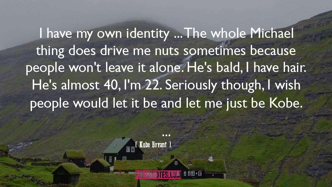 Kobe Bryant Quotes: I have my own identity