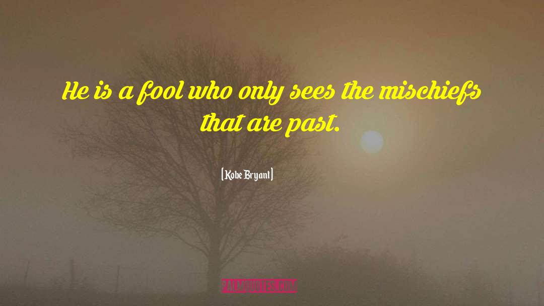 Kobe Bryant Quotes: He is a fool who