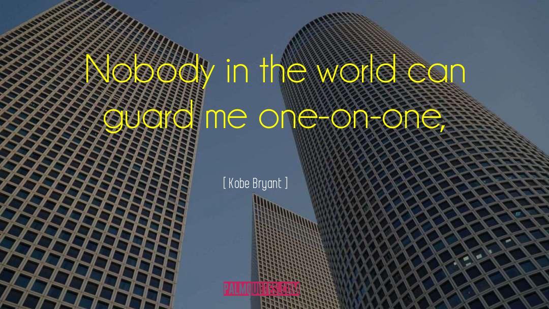 Kobe Bryant Quotes: Nobody in the world can