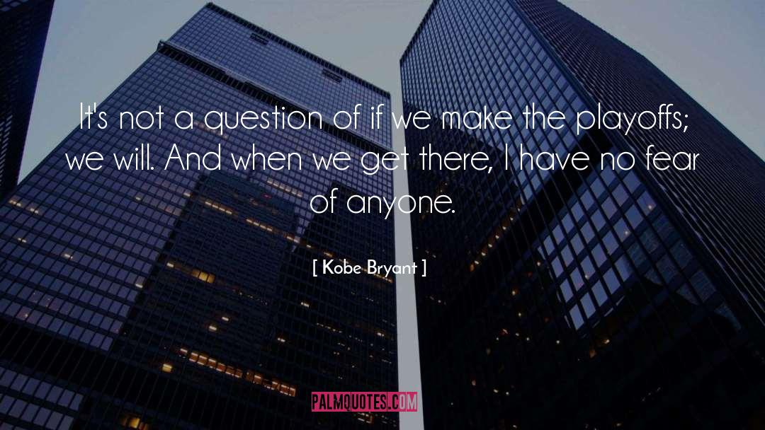 Kobe Bryant Quotes: It's not a question of