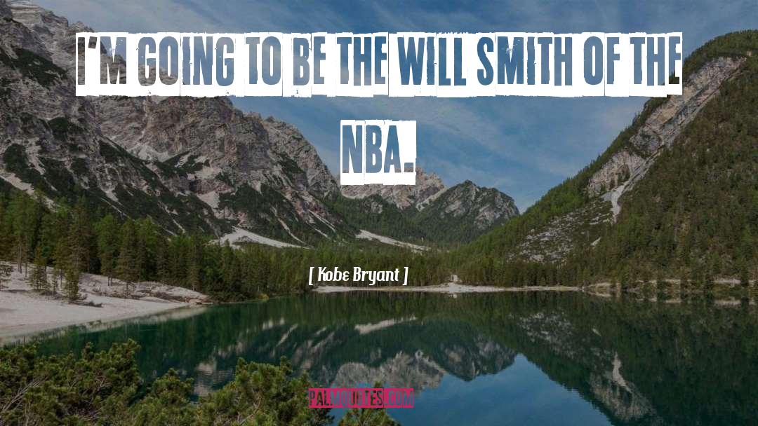 Kobe Bryant Quotes: I'm going to be the