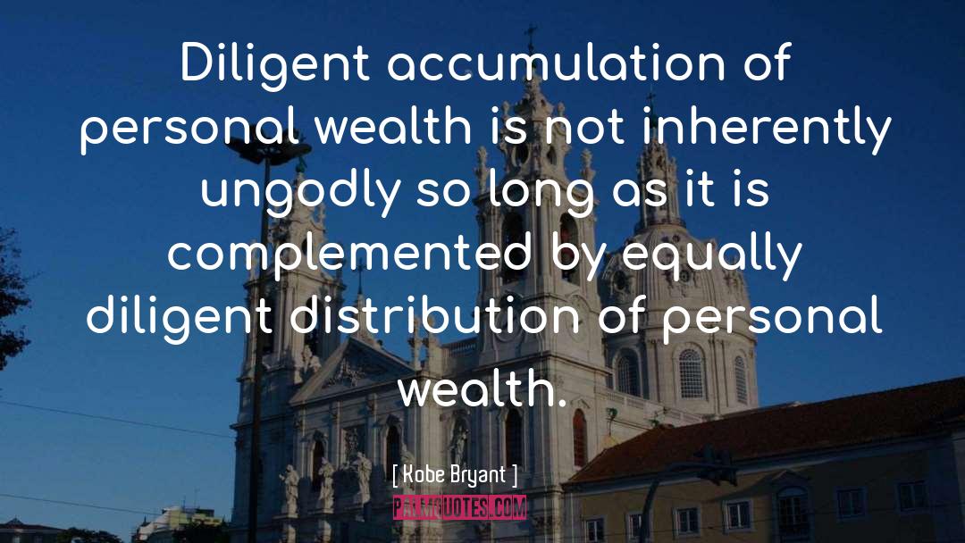 Kobe Bryant Quotes: Diligent accumulation of personal wealth