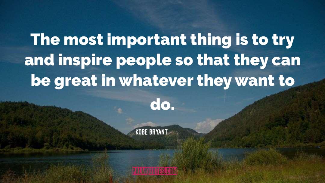 Kobe Bryant Quotes: The most important thing is