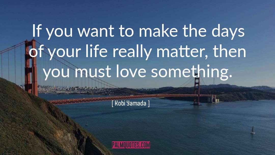 Kobi Yamada Quotes: If you want to make