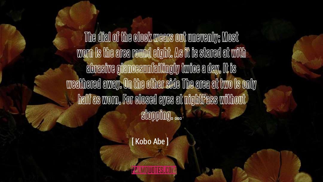 Kobo Abe Quotes: The dial of the clock