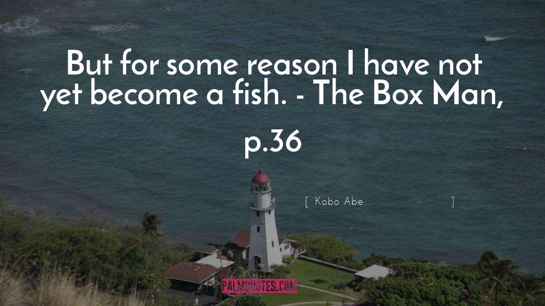Kobo Abe Quotes: But for some reason I