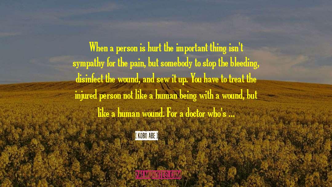 Kobo Abe Quotes: When a person is hurt