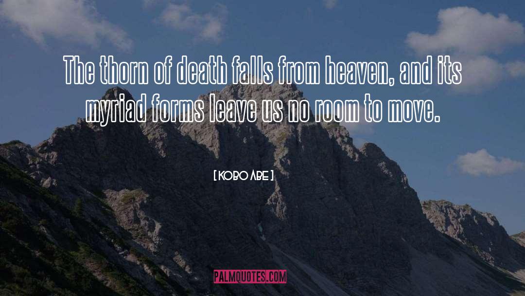 Kobo Abe Quotes: The thorn of death falls