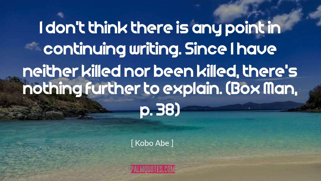 Kobo Abe Quotes: I don't think there is