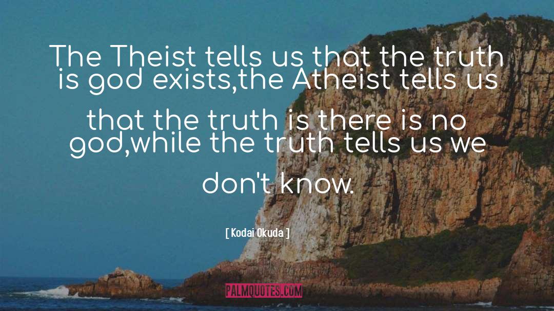 Kodai Okuda Quotes: The Theist tells us that