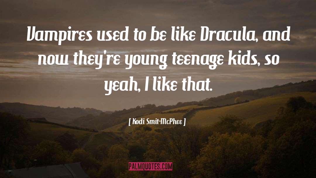 Kodi Smit-McPhee Quotes: Vampires used to be like