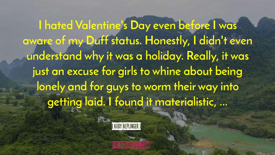 Kody Keplinger Quotes: I hated Valentine's Day even