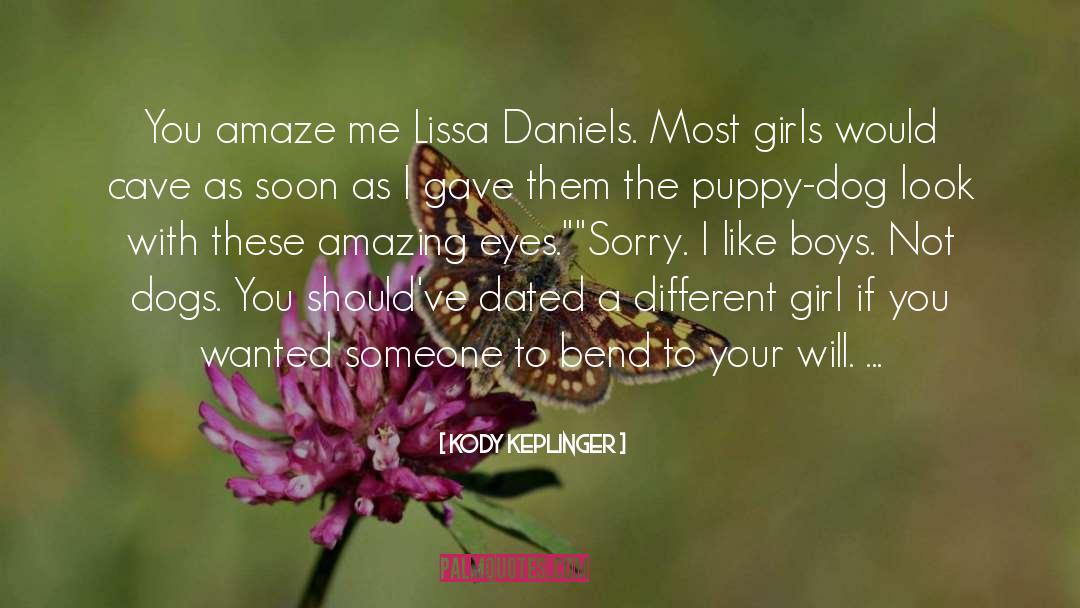 Kody Keplinger Quotes: You amaze me Lissa Daniels.