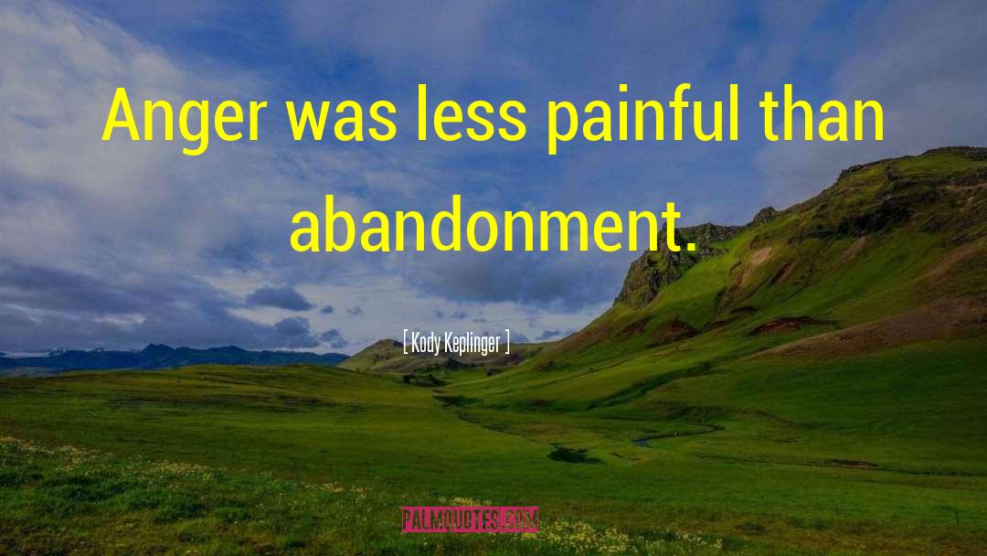 Kody Keplinger Quotes: Anger was less painful than