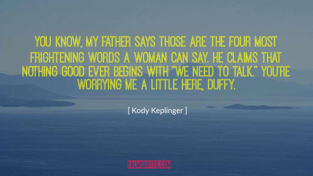 Kody Keplinger Quotes: You know, my father says