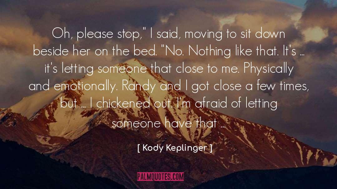 Kody Keplinger Quotes: Oh, please stop,