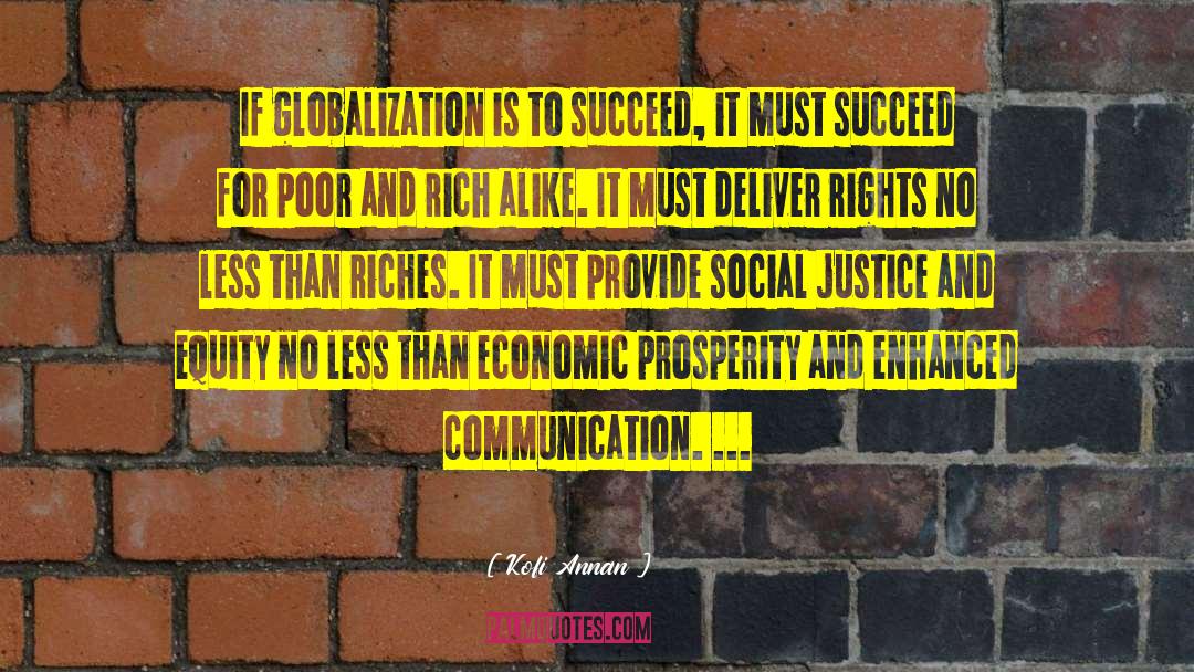 Kofi Annan Quotes: If globalization is to succeed,