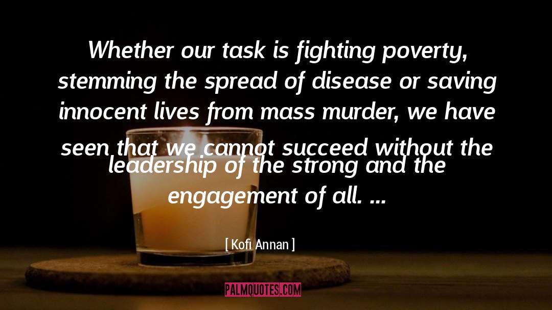 Kofi Annan Quotes: Whether our task is fighting