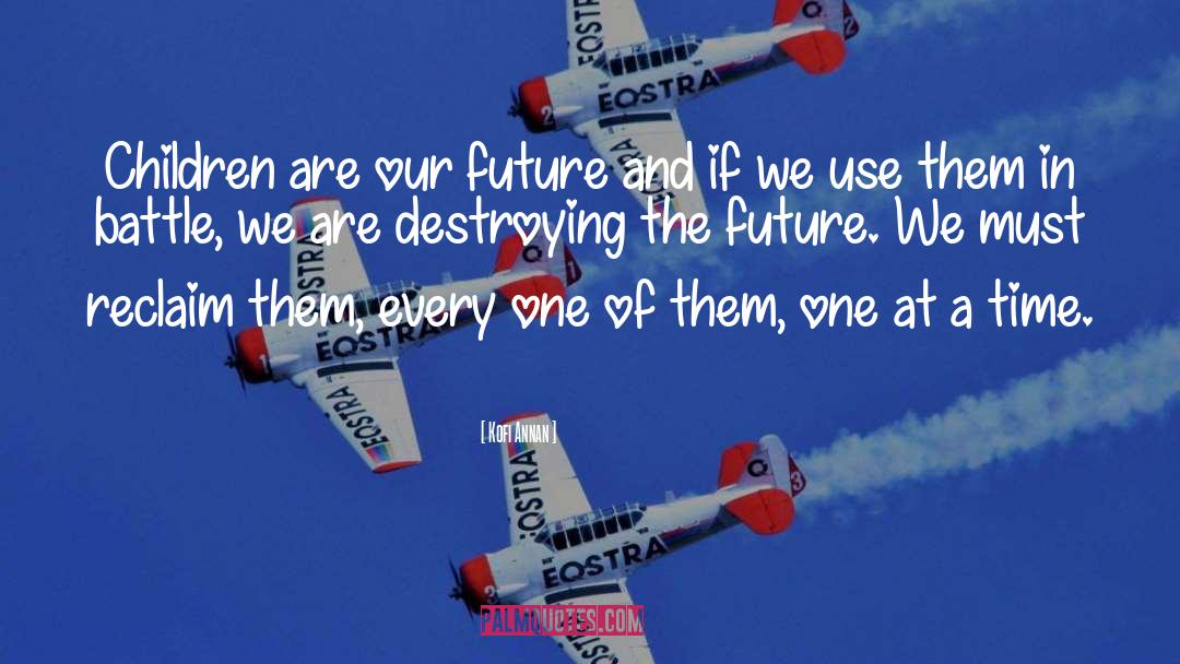 Kofi Annan Quotes: Children are our future and
