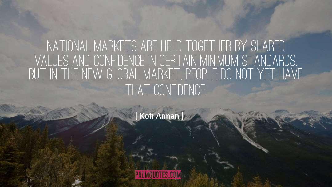 Kofi Annan Quotes: National markets are held together