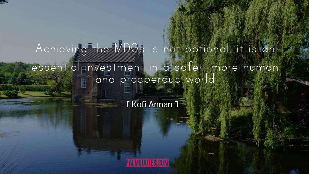 Kofi Annan Quotes: Achieving the MDGs is not