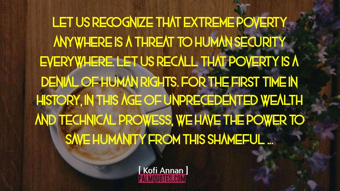 Kofi Annan Quotes: Let us recognize that extreme