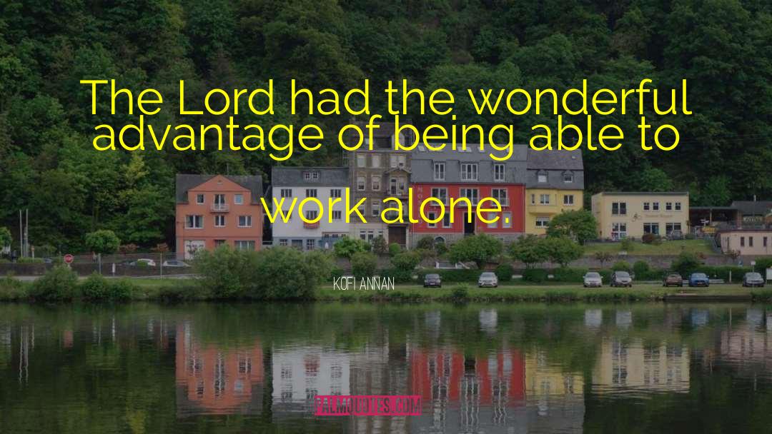 Kofi Annan Quotes: The Lord had the wonderful