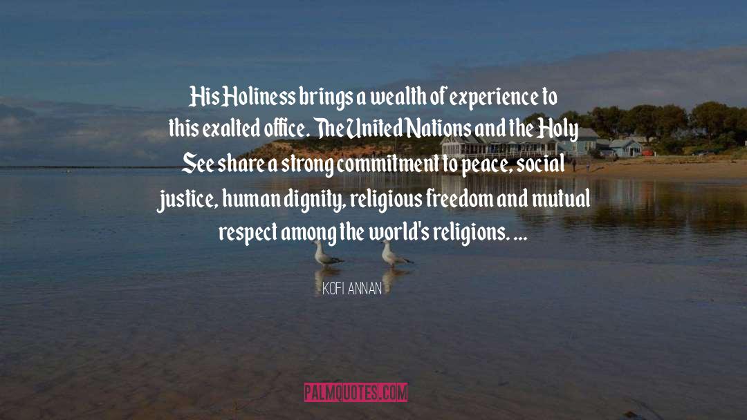 Kofi Annan Quotes: His Holiness brings a wealth