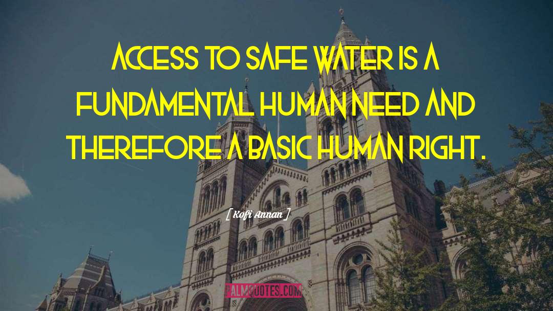 Kofi Annan Quotes: Access to safe water is
