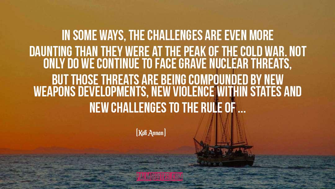 Kofi Annan Quotes: In some ways, the challenges