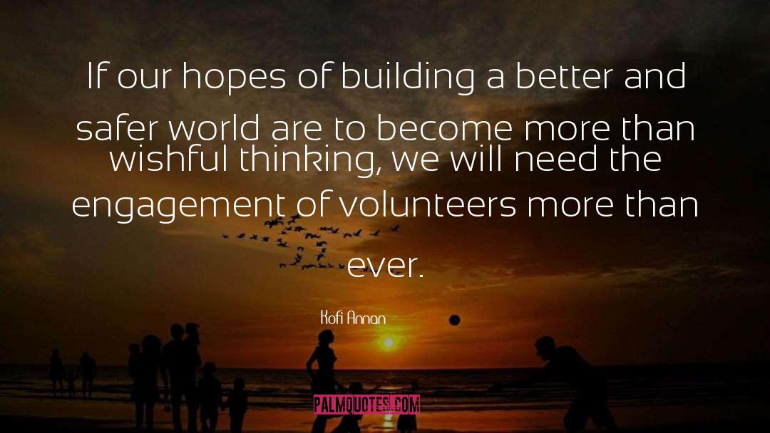 Kofi Annan Quotes: If our hopes of building