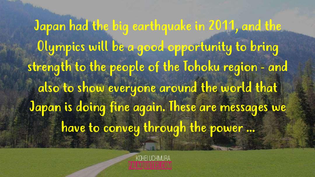 Kohei Uchimura Quotes: Japan had the big earthquake