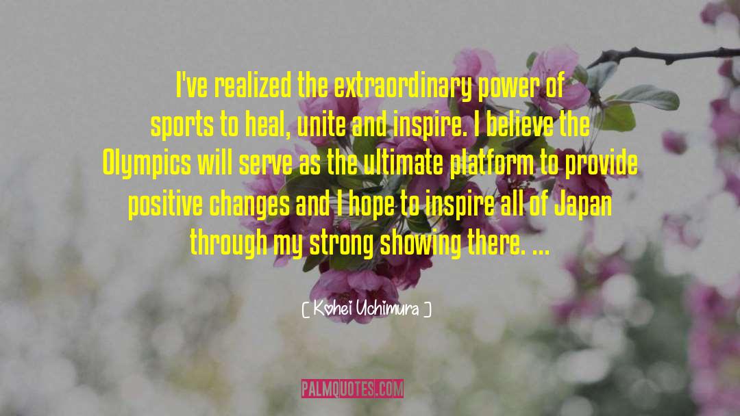 Kohei Uchimura Quotes: I've realized the extraordinary power