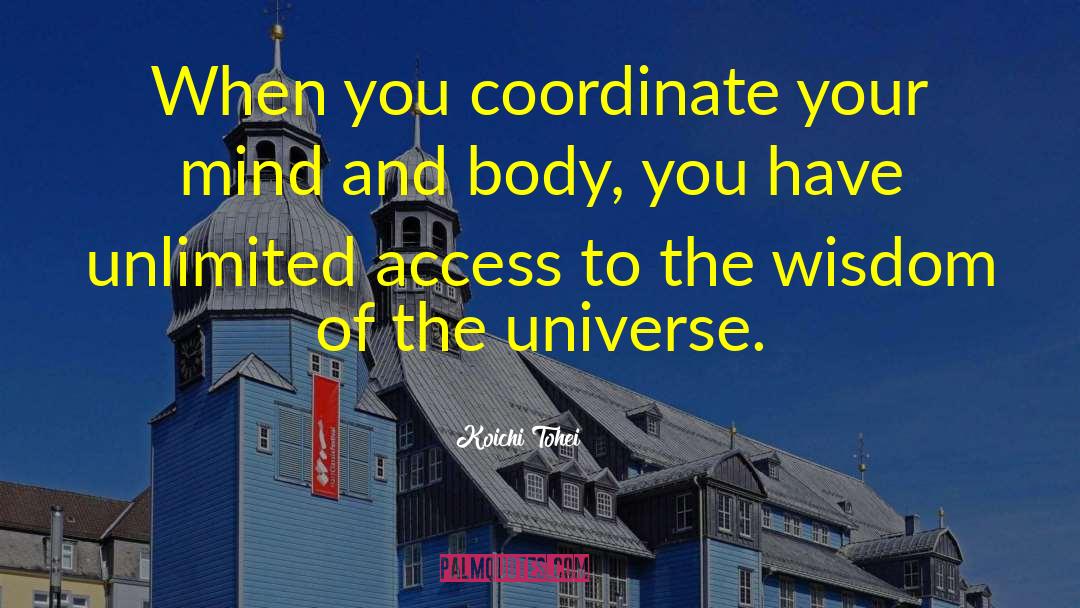 Koichi Tohei Quotes: When you coordinate your mind