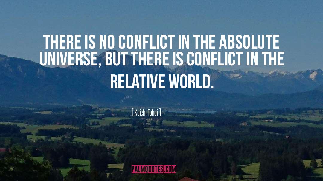 Koichi Tohei Quotes: There is no conflict in