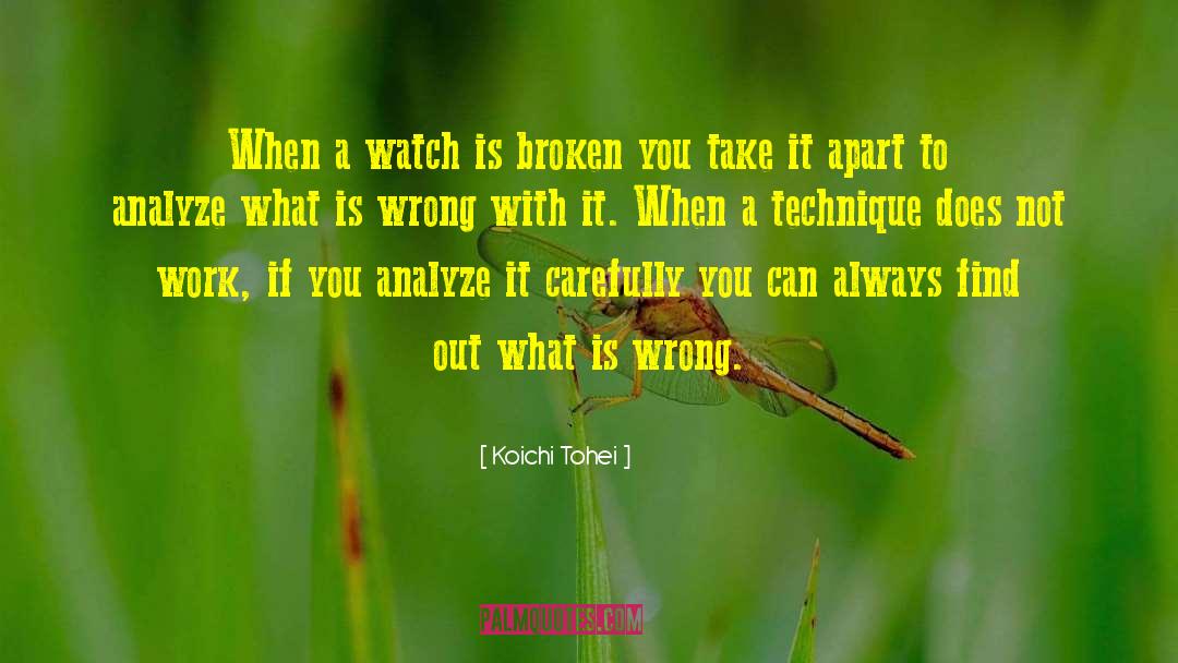 Koichi Tohei Quotes: When a watch is broken