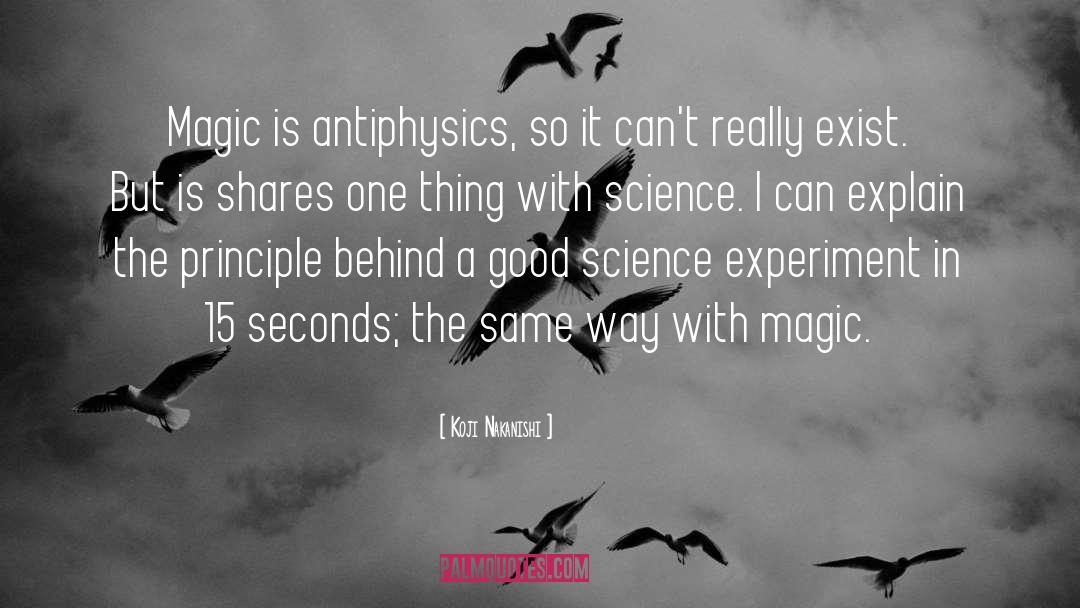 Koji Nakanishi Quotes: Magic is antiphysics, so it