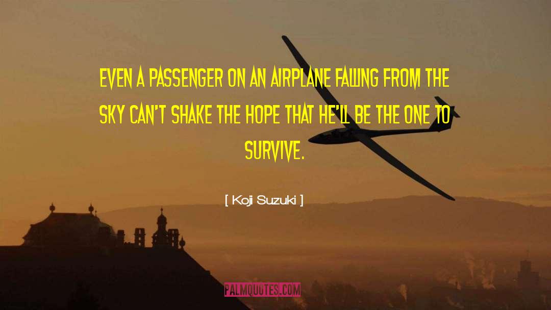 Koji Suzuki Quotes: Even a passenger on an