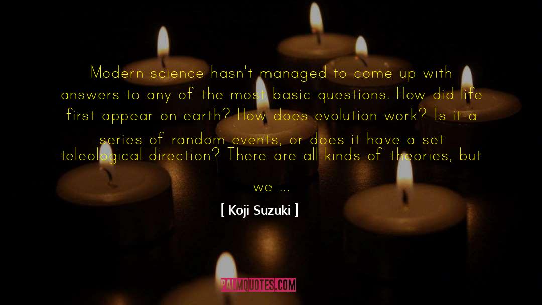 Koji Suzuki Quotes: Modern science hasn't managed to