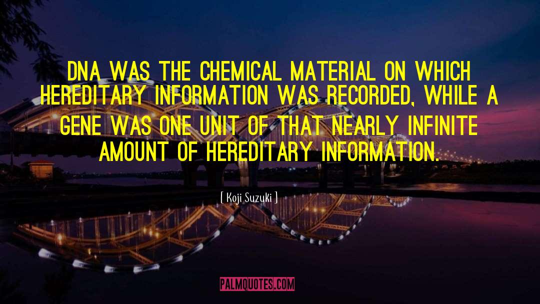 Koji Suzuki Quotes: DNA was the chemical material
