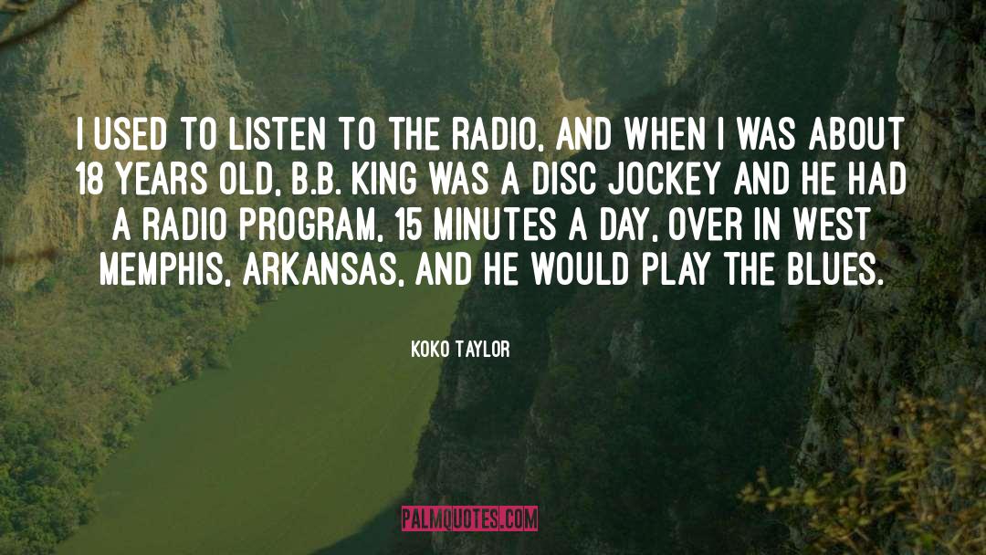 Koko Taylor Quotes: I used to listen to