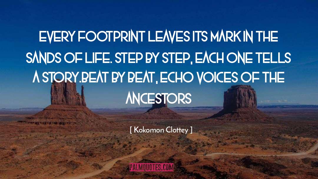 Kokomon Clottey Quotes: Every footprint leaves its mark
