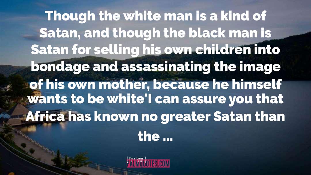 Kola Boof Quotes: Though the white man is