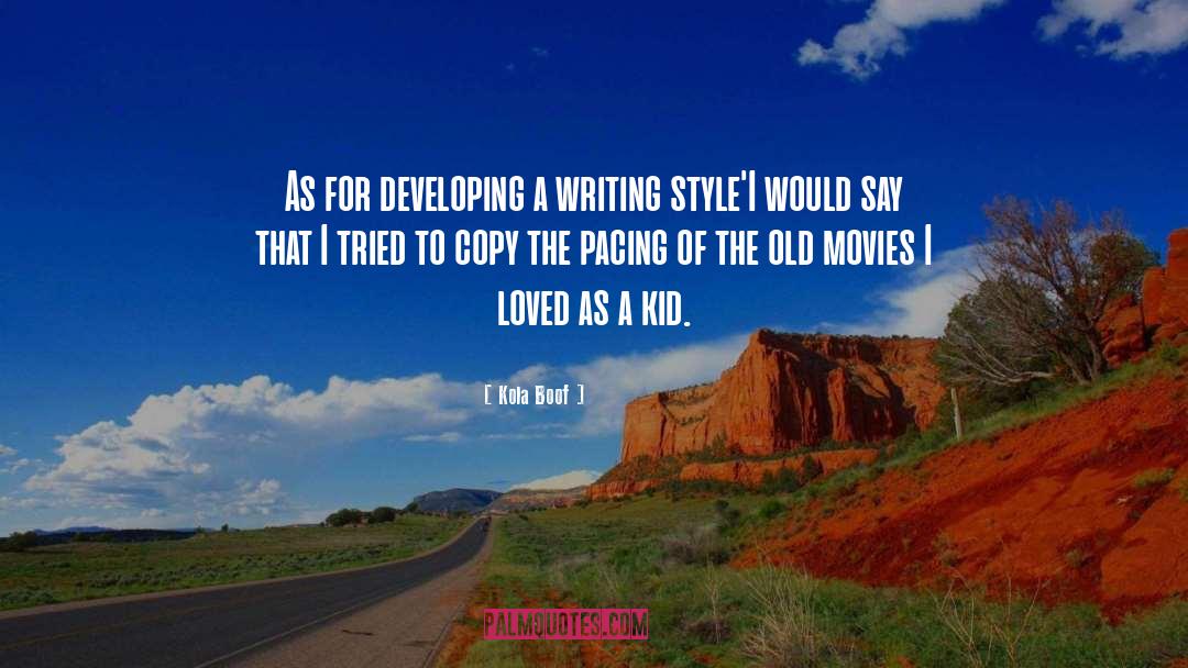 Kola Boof Quotes: As for developing a writing