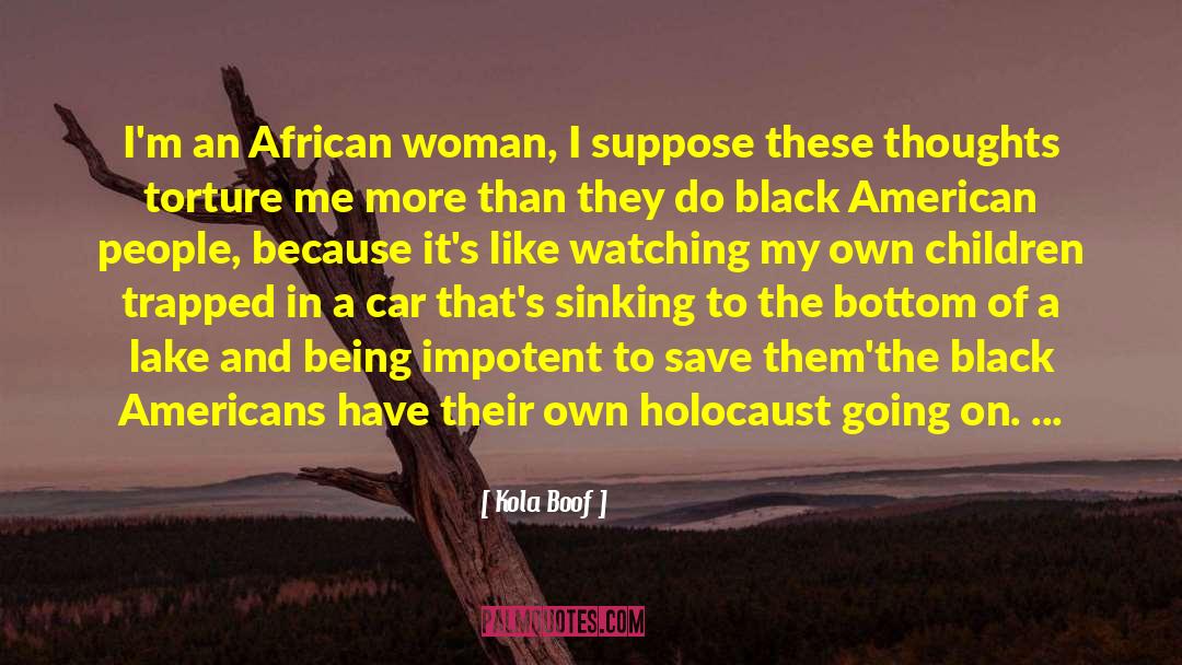 Kola Boof Quotes: I'm an African woman, I